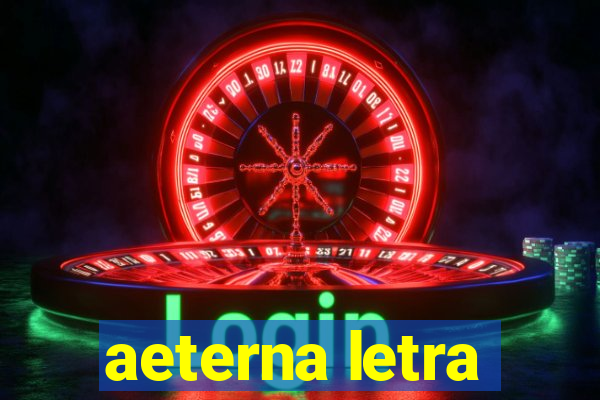 aeterna letra