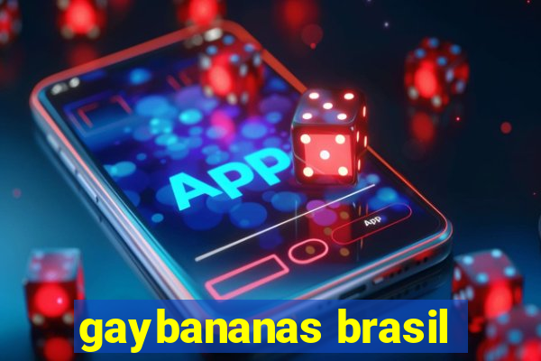 gaybananas brasil