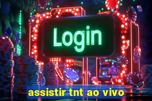 assistir tnt ao vivo