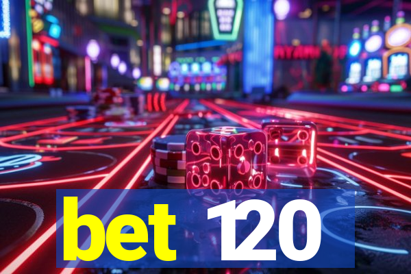 bet 120