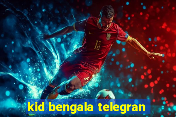 kid bengala telegran