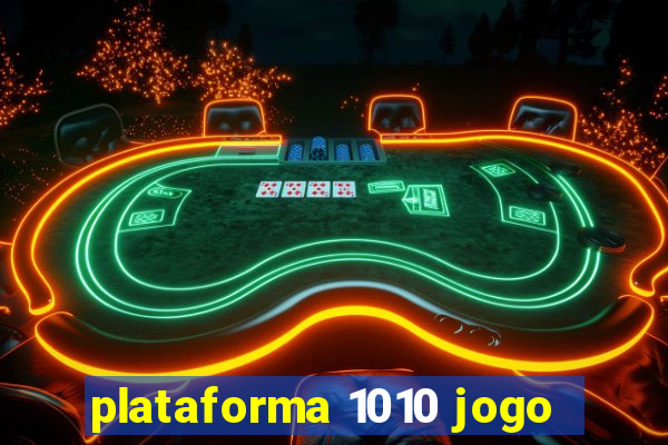 plataforma 1010 jogo