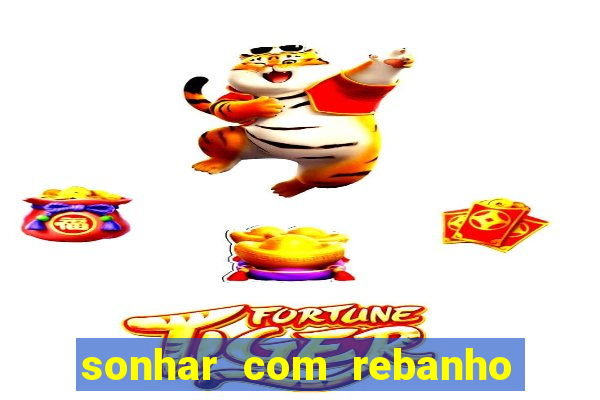 sonhar com rebanho de gado jogo do bicho