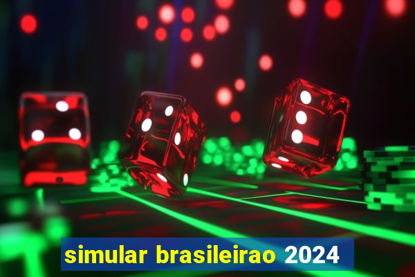 simular brasileirao 2024