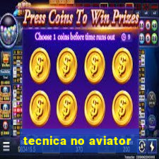 tecnica no aviator