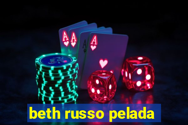 beth russo pelada