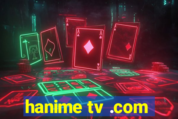 hanime tv .com