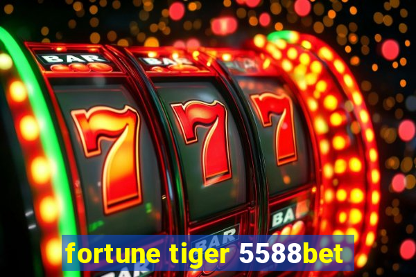 fortune tiger 5588bet