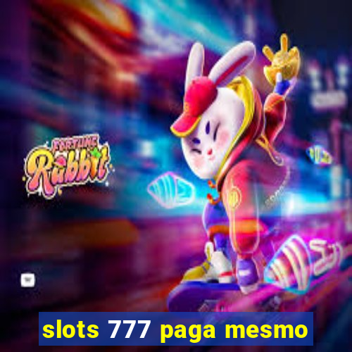 slots 777 paga mesmo