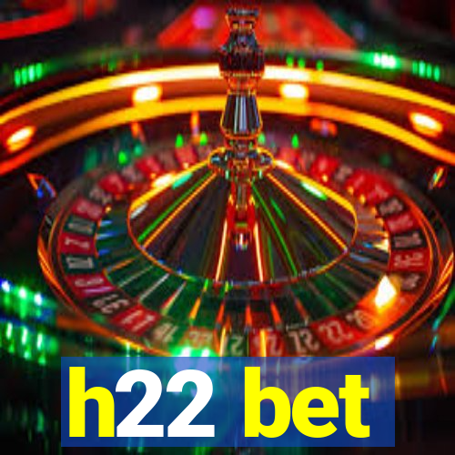 h22 bet