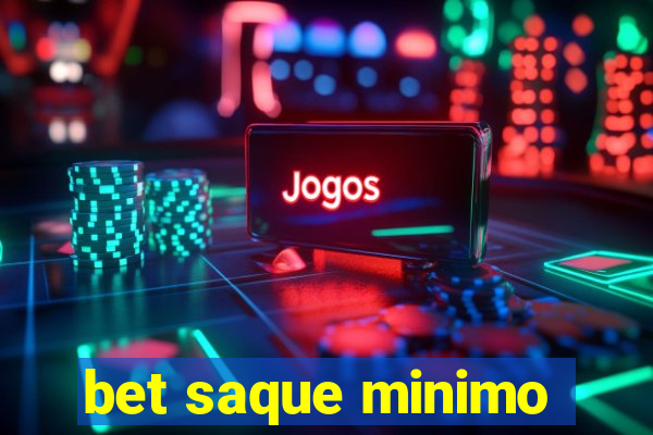 bet saque minimo