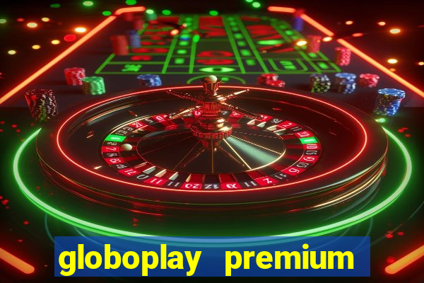 globoplay premium mod apk