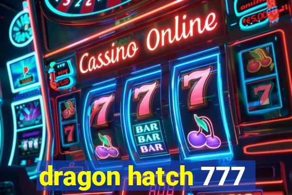 dragon hatch 777