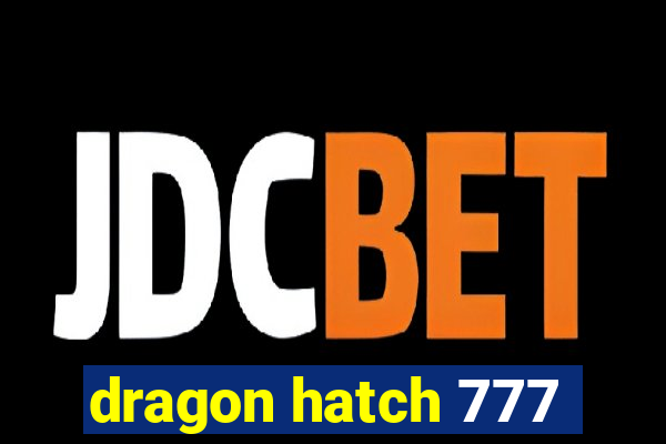 dragon hatch 777