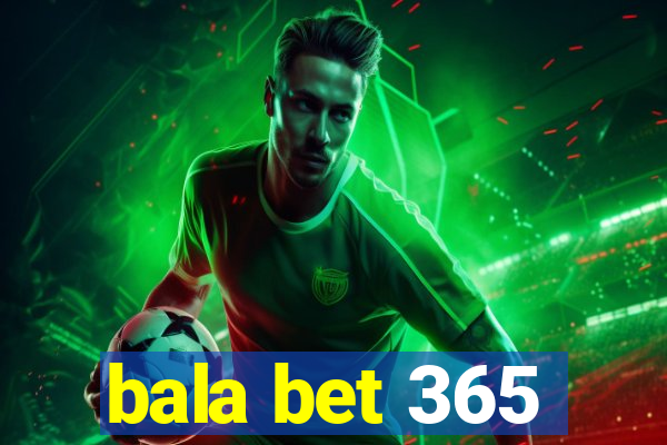 bala bet 365