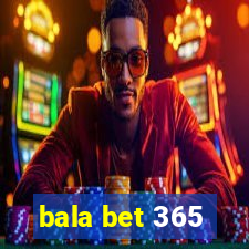 bala bet 365