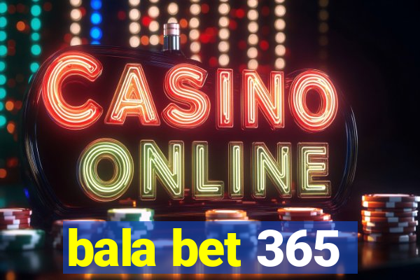 bala bet 365