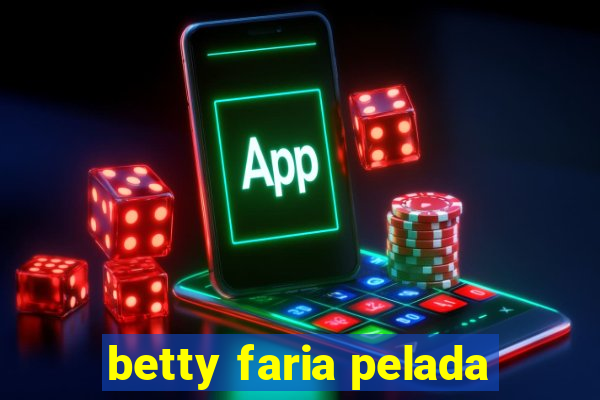 betty faria pelada