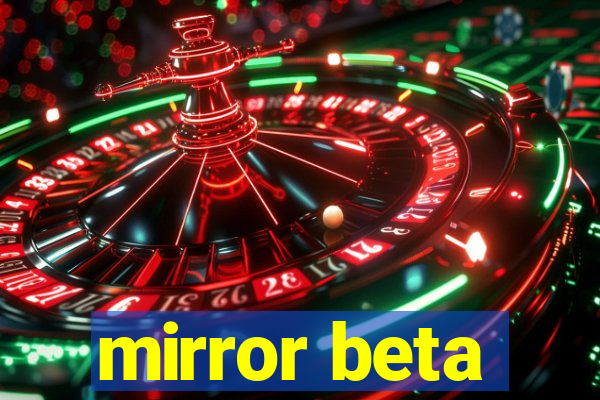 mirror beta