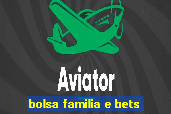 bolsa familia e bets