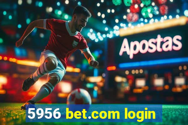 5956 bet.com login