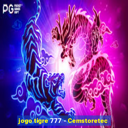 jogo tigre 777 - Cemstoretec