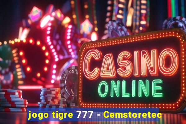 jogo tigre 777 - Cemstoretec