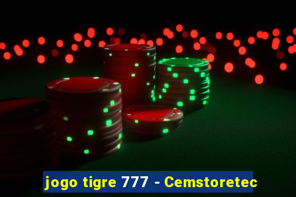 jogo tigre 777 - Cemstoretec