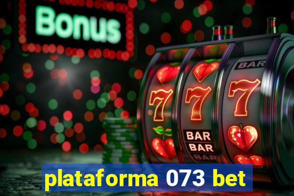 plataforma 073 bet