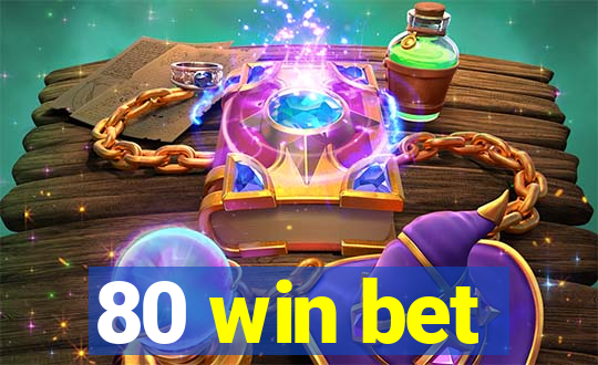 80 win bet