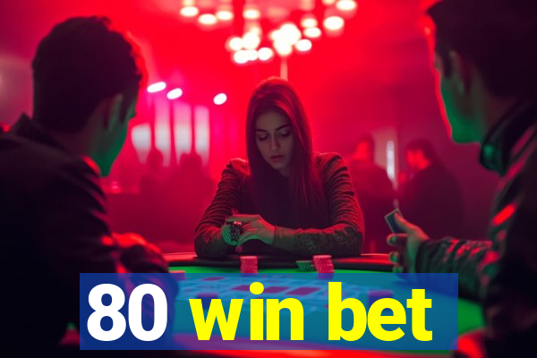 80 win bet