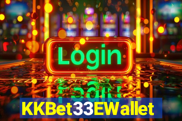 KKBet33EWallet