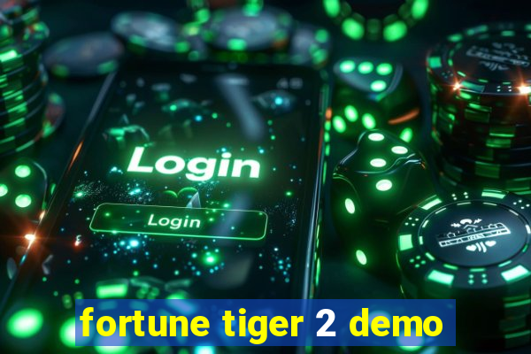 fortune tiger 2 demo