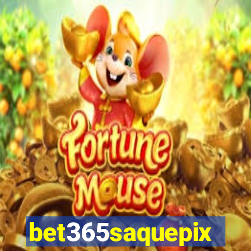 bet365saquepix