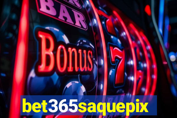 bet365saquepix