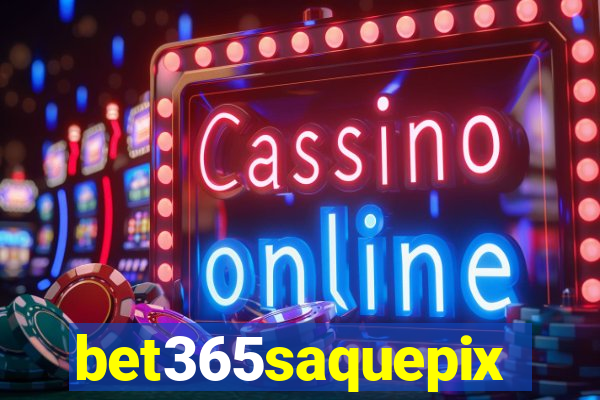 bet365saquepix