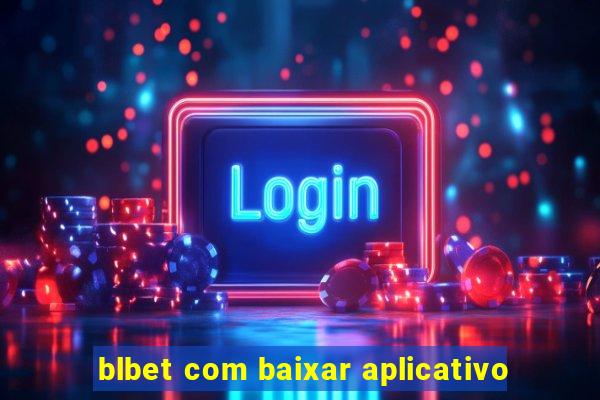 blbet com baixar aplicativo