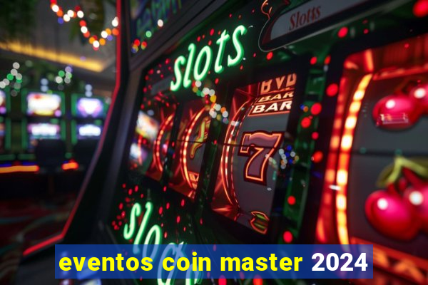 eventos coin master 2024