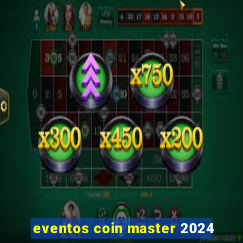 eventos coin master 2024