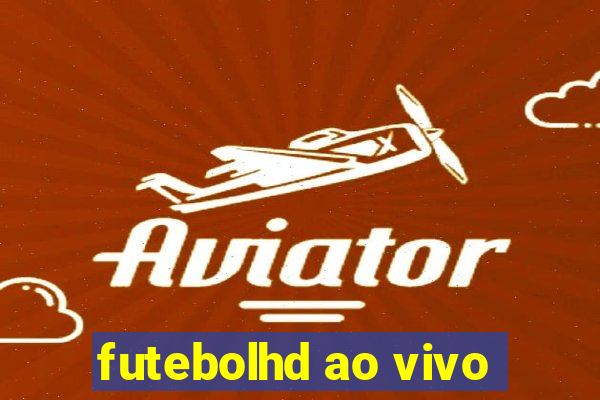 futebolhd ao vivo