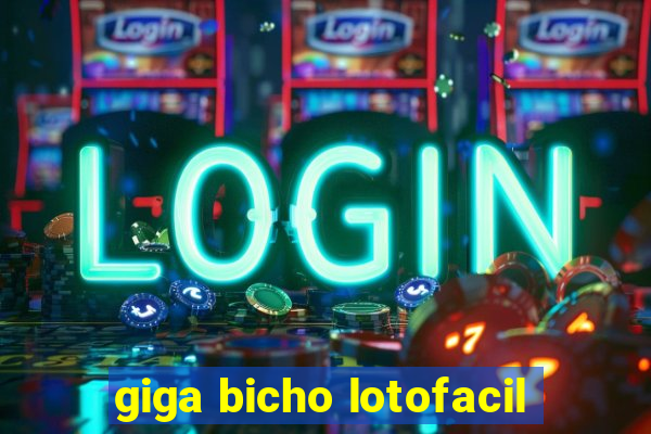 giga bicho lotofacil