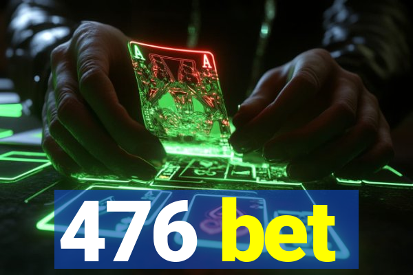 476 bet