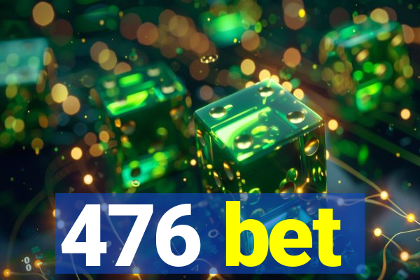 476 bet