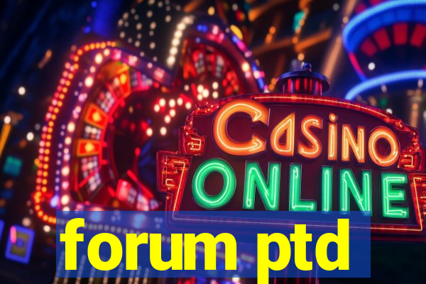 forum ptd