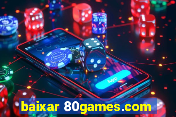 baixar 80games.com