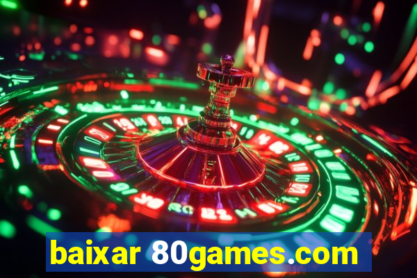 baixar 80games.com