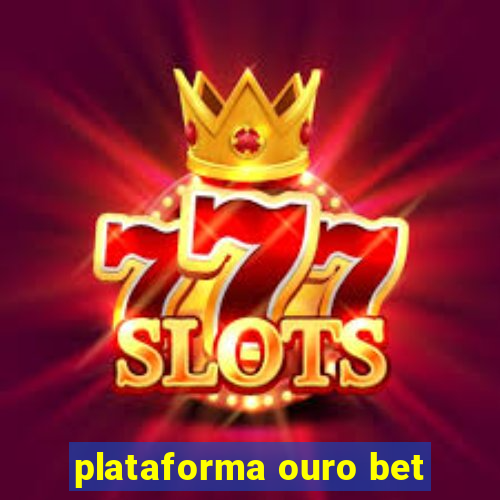 plataforma ouro bet