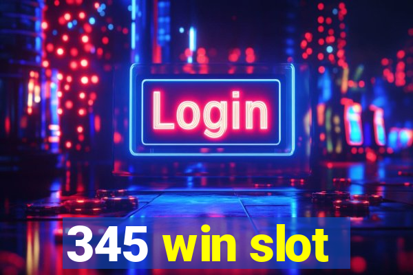 345 win slot