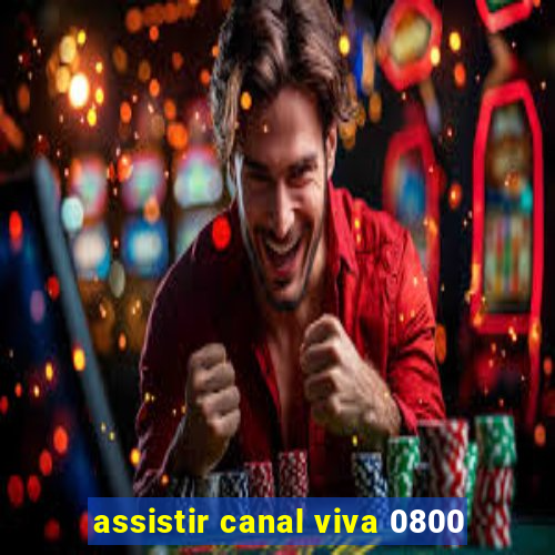 assistir canal viva 0800