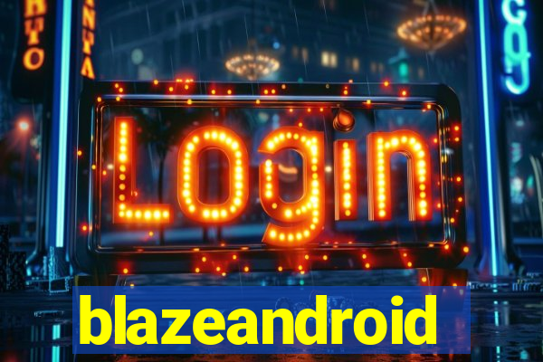 blazeandroid